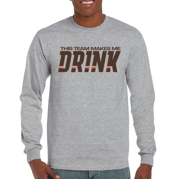 This Team Makes Me Drink Long Sleeve T-shirt Cleveland Football Fan Tailgating