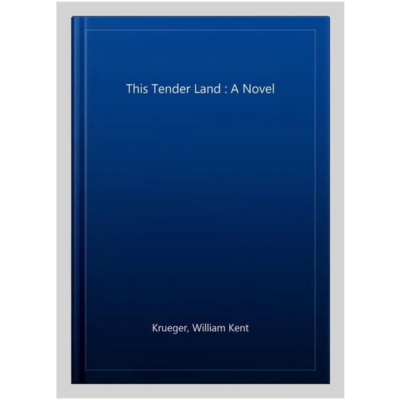 This Tender Land : A Novel