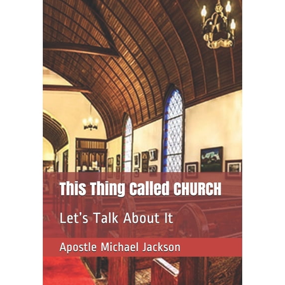 This Thing Called CHURCH: Let's Talk About It, (Paperback)