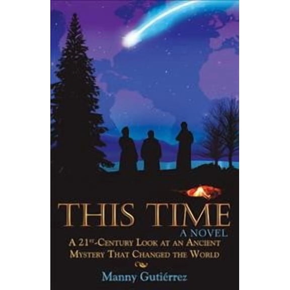 This Time: A 21St-Century Look at an Ancient Mystery That Changed the World (Hardcover)