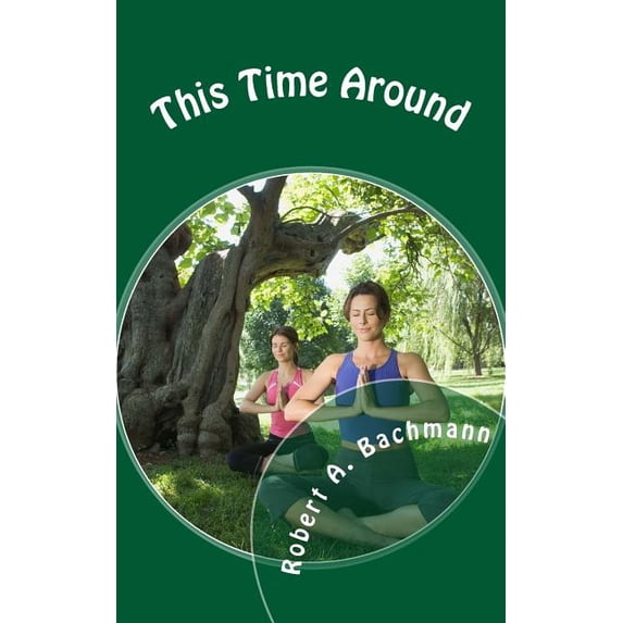 This Time Around Paperback 1719374058 9781719374057 Robert Arthur Bachmann