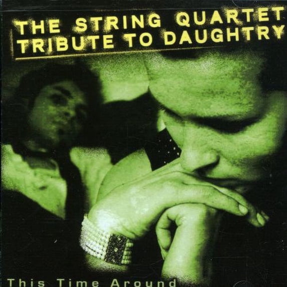This Time Around: The String Quartet Tribute To Daughtry