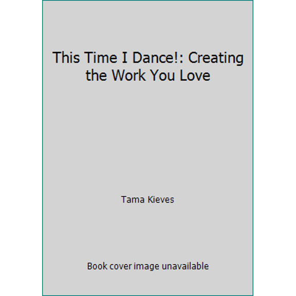 Pre-Owned This Time I Dance!: Creating the Work You Love (Paperback) 1585425273 9781585425273