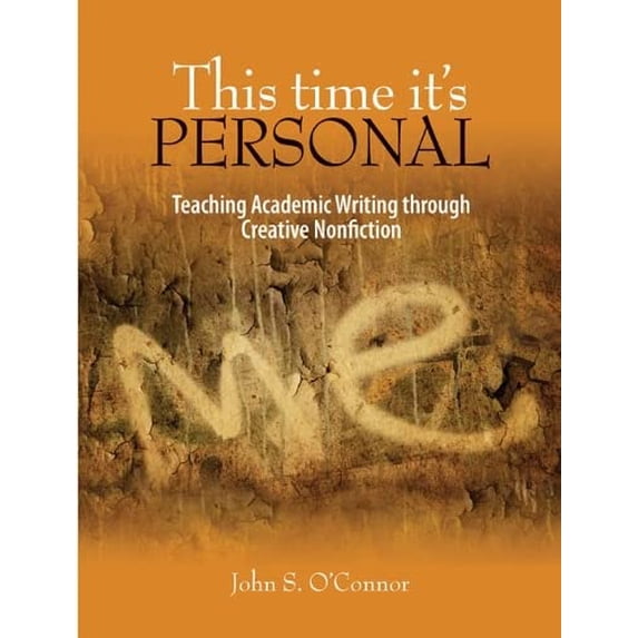 Pre-Owned This Time It's Personal : Teaching Academic Writing Through Creative Nonfiction, Paperback by O'Connor, John S., ISBN 0814154301, ISBN-13 9780814154304