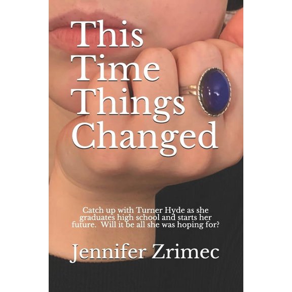 This Time Things Changed: Catch up with Turner Hyde as she ends her senior year and begins to live the dreams of a new summer. (Paperback)