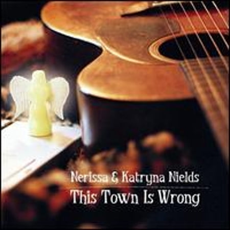 This Town Is Wrong (CD) by Nerissa & Katryna Nields