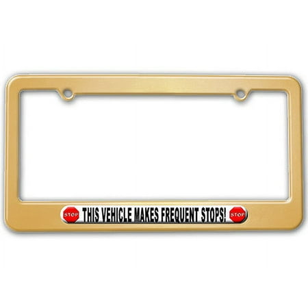 This Vehicle Makes Frequent Stops License Plate Frame