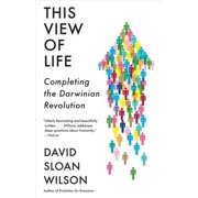 This View of Life Completing the Darwinian Revolution Paperback