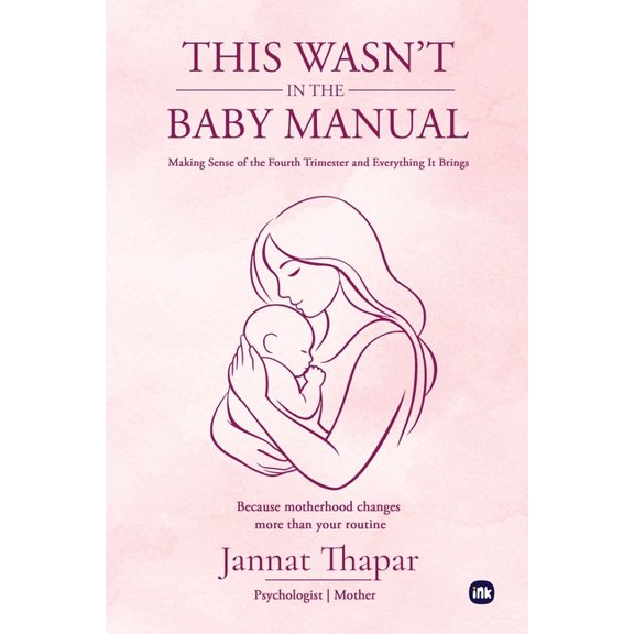 This Wasn't In The Baby Manual: Making Sense of the Fourth Trimester and Everything It Brings, (Paperback)