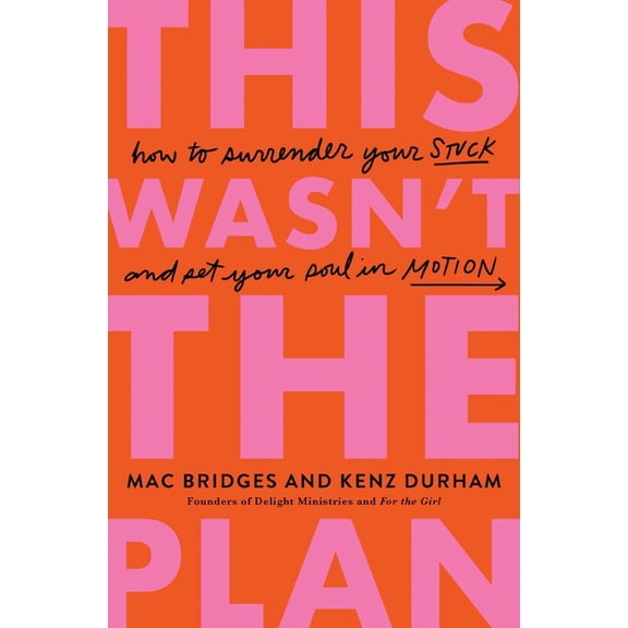 This Wasn't the Plan: How to Surrender Your Stuck and Set Your Soul in Motion, (Paperback)