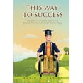 thumbnail image 1 of This Way to Success: A Quick Reference Guide for Students with Disabilities Transitioning from High School to College, (Paperback), 1 of 1