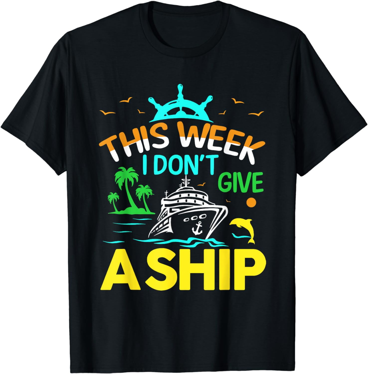 This Week I Don't Give A Ship T Shirt Cruise Trip Vacation This Week I Don't Give A Ship T Shirt Cruise Trip Vacation