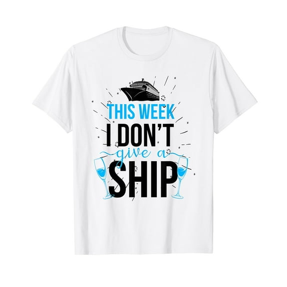 This Week I Don't Give A Ship Cruise Vacation Party Onboard White Cotton T-Shirt
