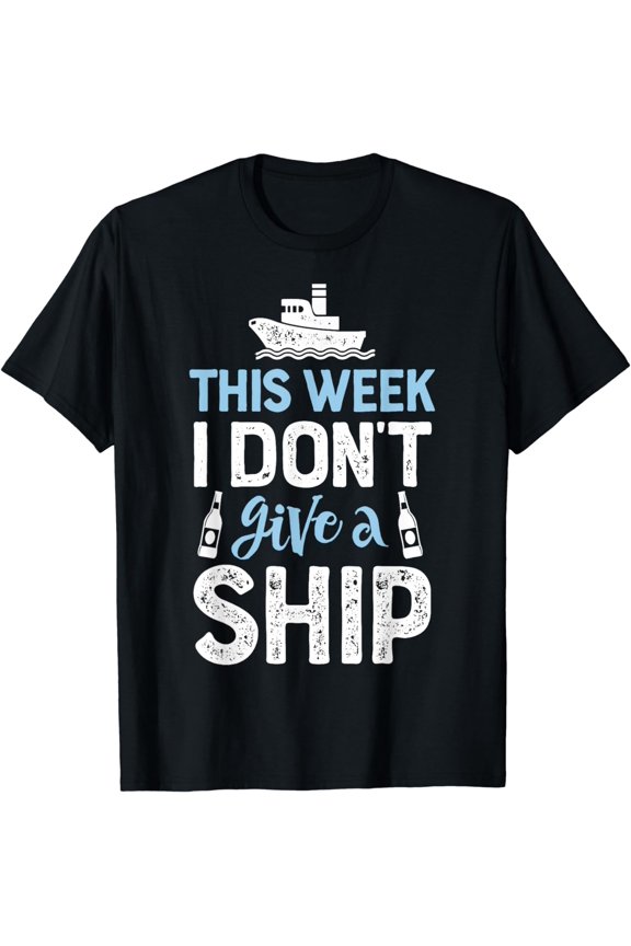 This Week I Don't Give A Ship T shirt Cruise Trip Vacation