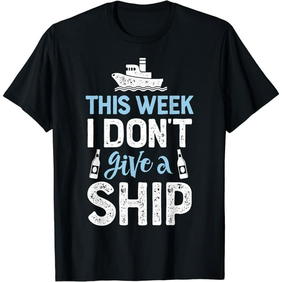 This Week I Don't Give A Ship T shirt Cruise Trip Vacation