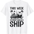 thumbnail image 1 of This Week I Don´t Give a Ship Cruise Trip Funny Vacation T-Shirt, 1 of 4
