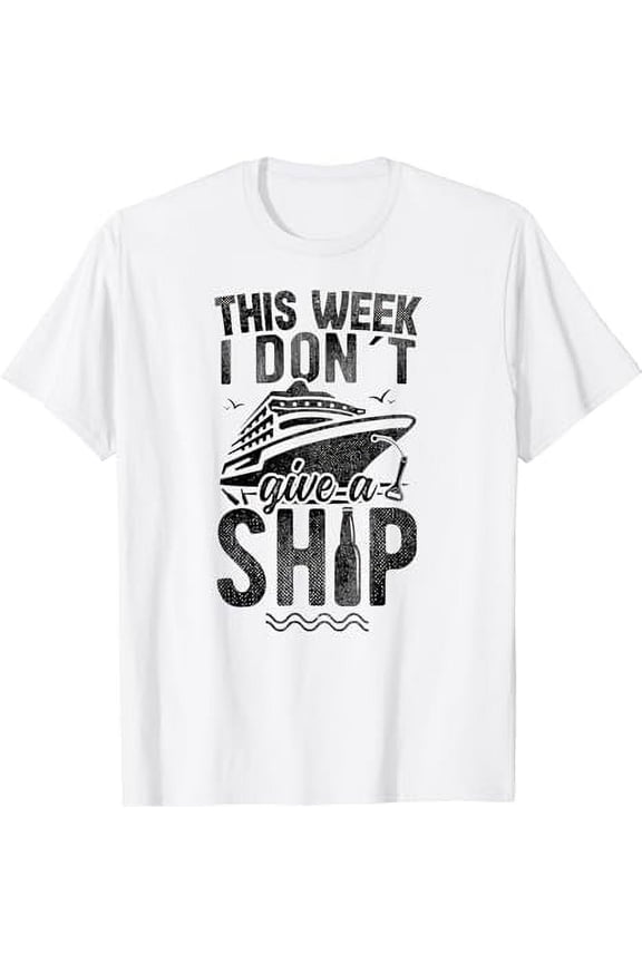 This Week I Don麓t Give a Ship Cruise Trip Vacation funny T-Shirt