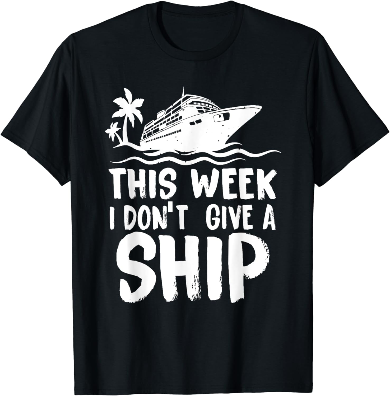 This Week I Don t Give A Ship Cruise Trip Vacation Funny T Shirt this-week-i-don-t-give-a-ship-cruise-trip-vacation-funny-t-shirt
