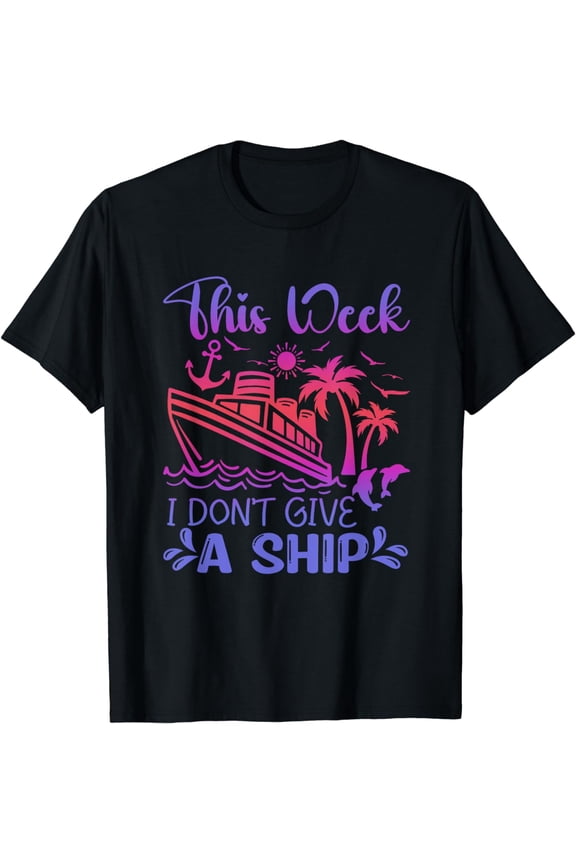 This Week We Don't Give A Ship Cruise Funny Matching Group T-Shirt