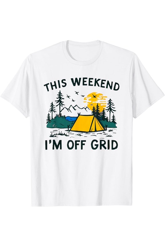 This Weekend I'M Off Grid Camping T Shirt
