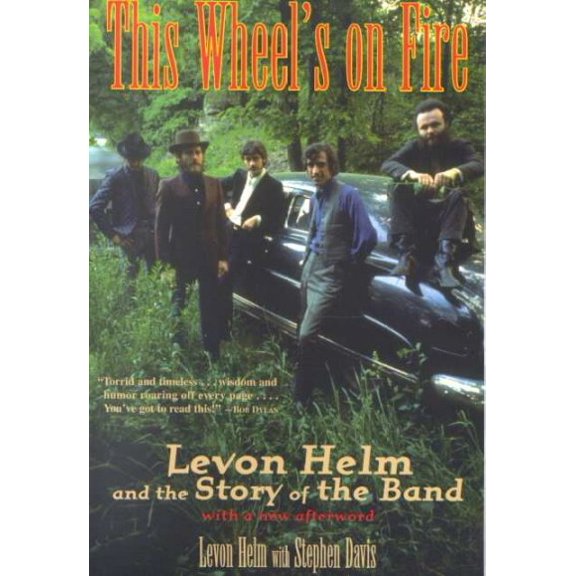 Pre-Owned This Wheel's on Fire: Levon Helm and the Story of the Band (Paperback) by Steven Davis, Levon Helm, Stephen Davis