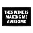 thumbnail image 1 of This Wine is Make Me Awesome - Removable Patch, 1 of 3