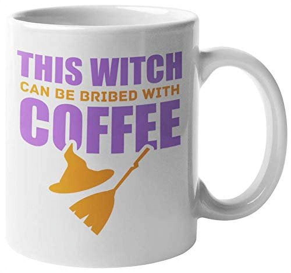 This Witch Can Be Bribed With Coffee Funny Novelty Witches' Saying