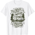 thumbnail image 1 of This World Is Not My Home I'm Only Passing Camping Camper T-Shirt, 1 of 3