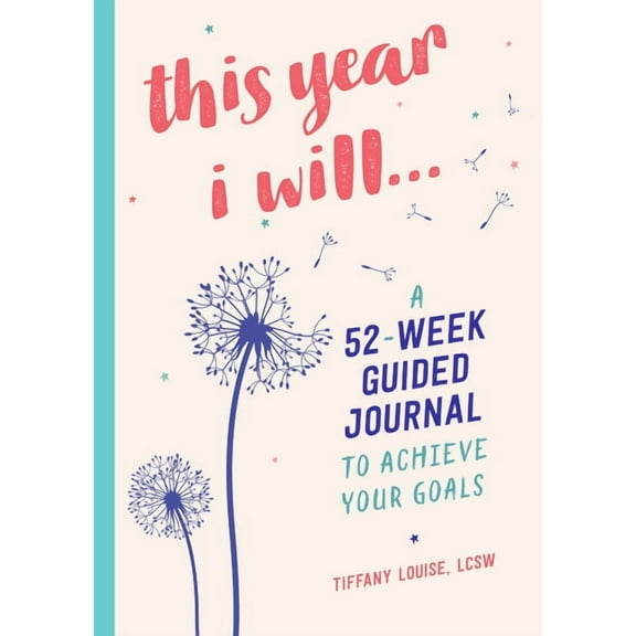Year of Reflections Journal This Year I Will...: A 52-Week Guided Journal to Achieve Your Goals, (Hardcover)