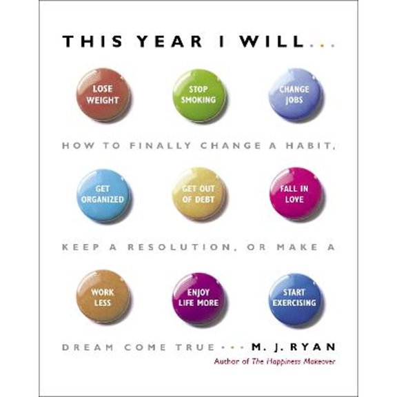 Pre-Owned This Year I Will...: How to Finally Change a Habit, Keep a Resolution, or Make a Dream Come True (Hardcover) 0767920082 9780767920087