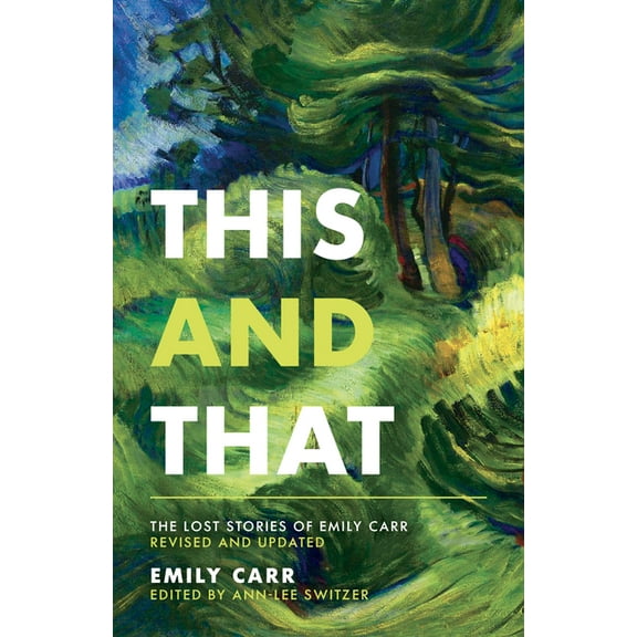 This and That: The Lost Stories of Emily Carr; Revised and Updated (Paperback)