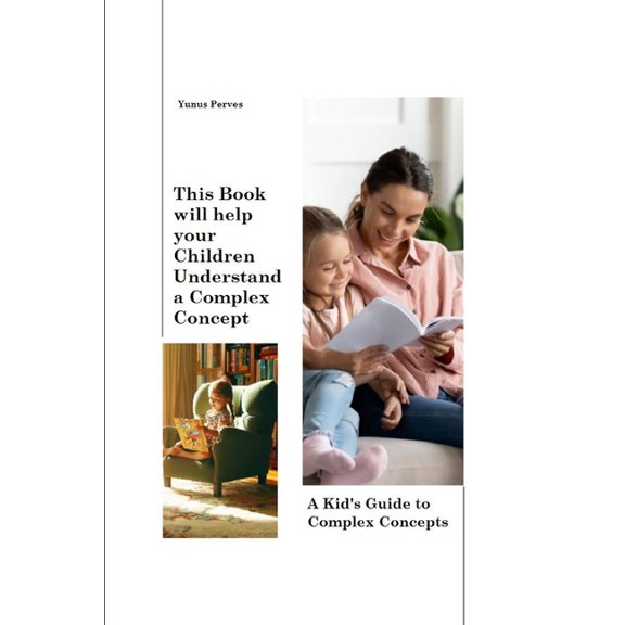This book will help your children understand a complex concept: A Kid's Guide to Complex Concepts, (Paperback)