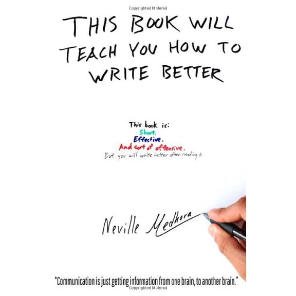 Pre-Owned This book will teach you how to write better: Learn how to get what you want, increase your conversion rates, and make it easier to write anything (u... (Paperback) 0989895300 9780989895309