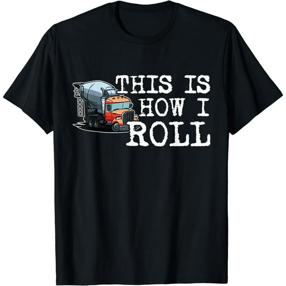This is How I Roll Concrete Truck Drivers Funny Gift T-Shirt
