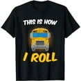 thumbnail image 1 of This is How I Roll Driver Funny School Bus Drivers Gift T-Shirt, 1 of 5