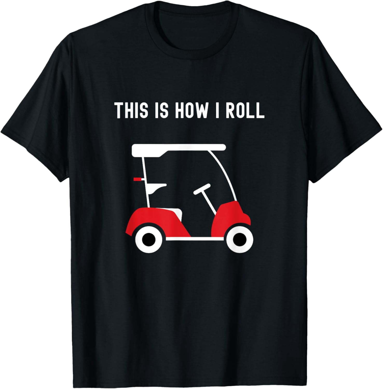 This is How I Roll Golf Cart, Golfers T-Shirt - Walmart.com