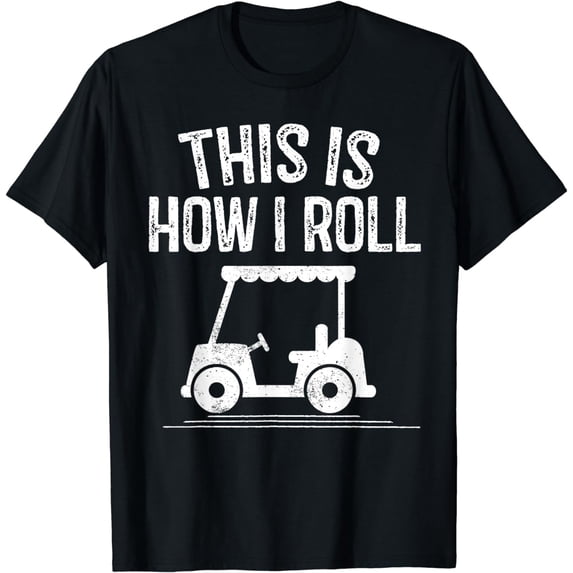 This is How I Roll Golf Cart Shirt Funny Golfers Gift T-Shirt