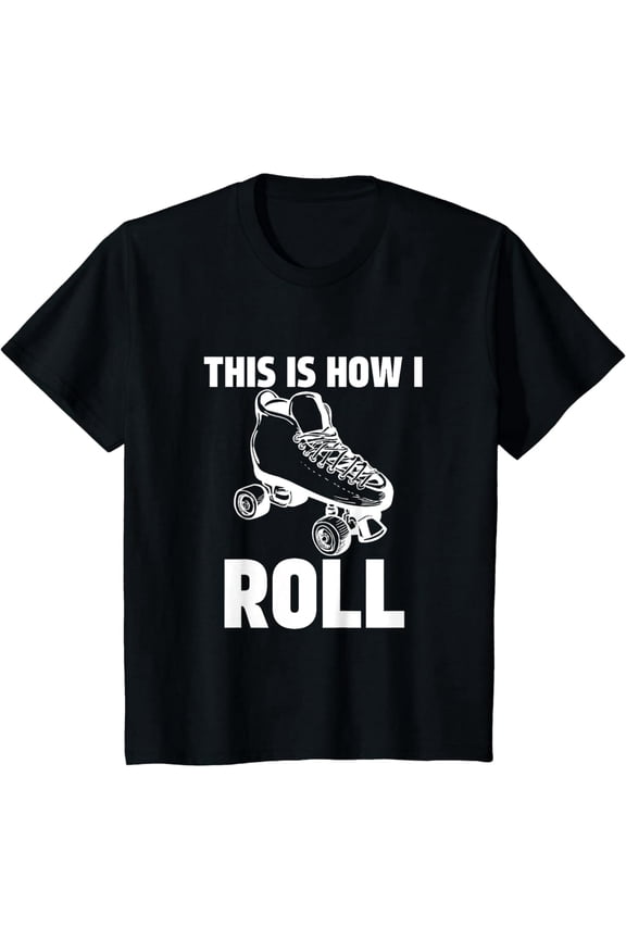 This is How I Roll Roller Skates Skating Ring Skater T-Shirt