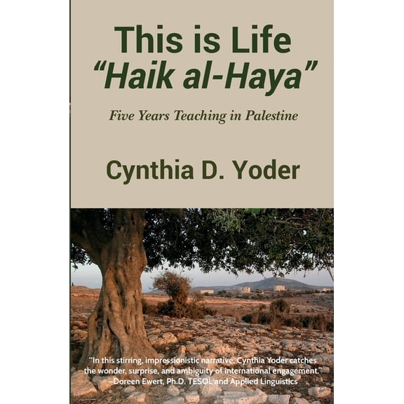 This is Life; "Haik al-Haya": Five Years Teaching in Palestine, (Paperback)