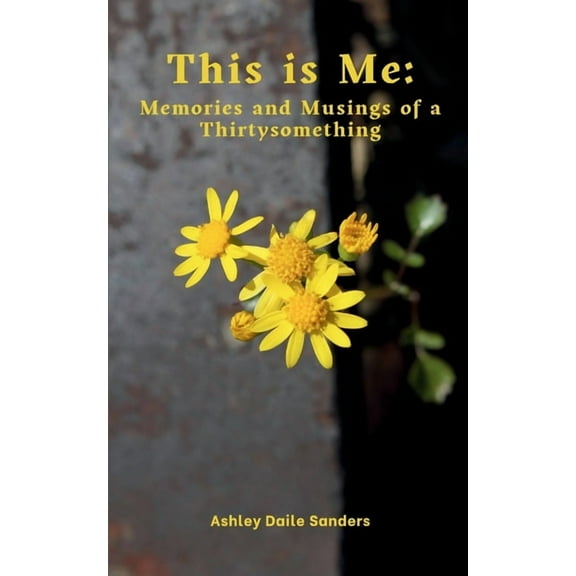 This is Me: Memories and Musings of a Thirtysomething, (Paperback)