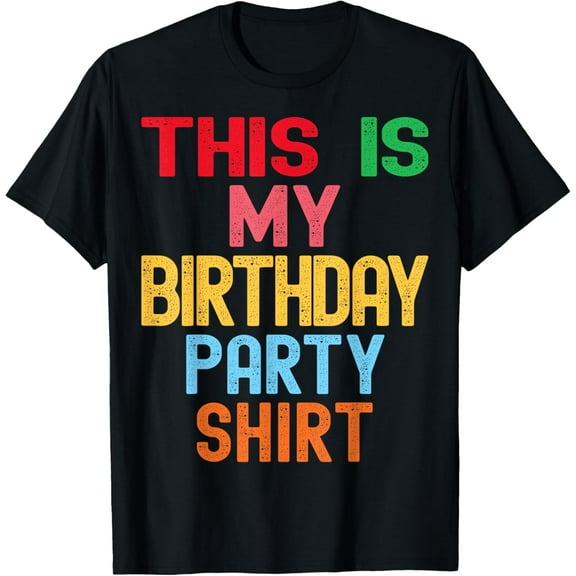 This is My Birthday Party Shirt Kids Women Men T-ShirtMen and women, Black T-shirt, size: Extra large