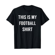 This is My Football Shirt - Funny Football Tshirt for Fans T-Shirt