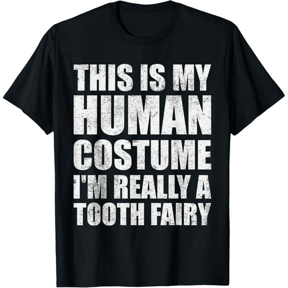 This is My Human Costume I'm Really A Tooth Fairy Halloween T-Shirt