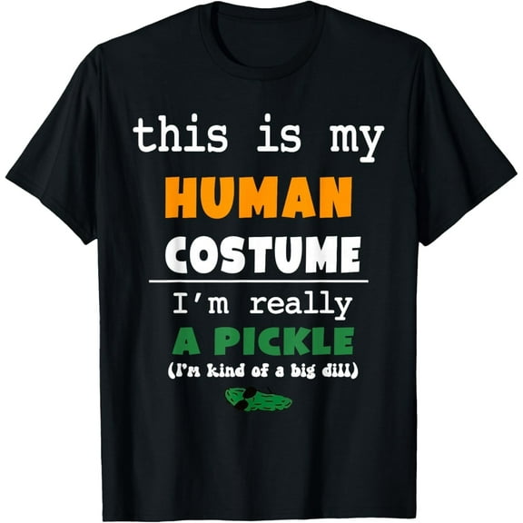 This is My Human Costume I'm Really Pickle Kind of Big Dill T-Shirt