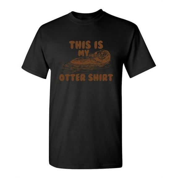 This is My Otter Shirt Graphic Tee Gifts For Animal Pet Lovers Funny Sarcastic T Shirt For Men