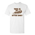 thumbnail image 1 of This is My Otter Shirt Graphic Tee Gifts For Animal Pet Lovers Funny Sarcastic T Shirt For Men, 1 of 5