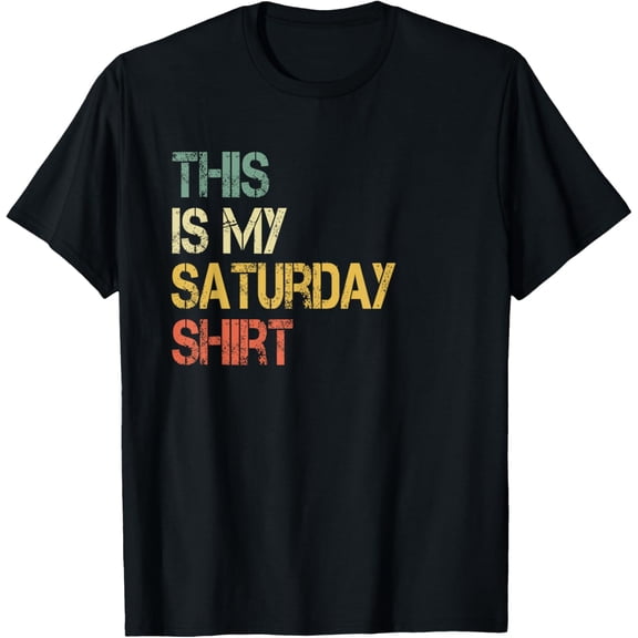 This is My Saturday Shirt Funny Day Weekend Cool Retirement T-Shirt