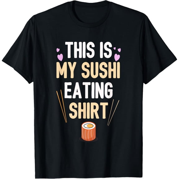 This is My Sushi Eating Shirt Funny Sushi Saying T-Shirt