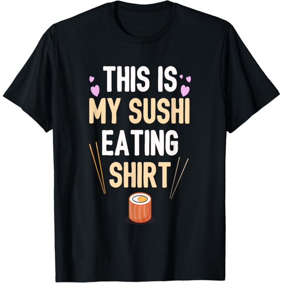 This is My Sushi Eating Shirt Funny Sushi Saying T-Shirt