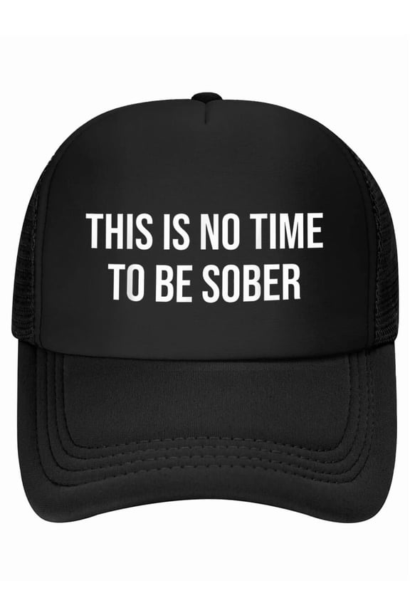 This is No Time to Be Sober Funny Adult Meme Humor Baseball Cap